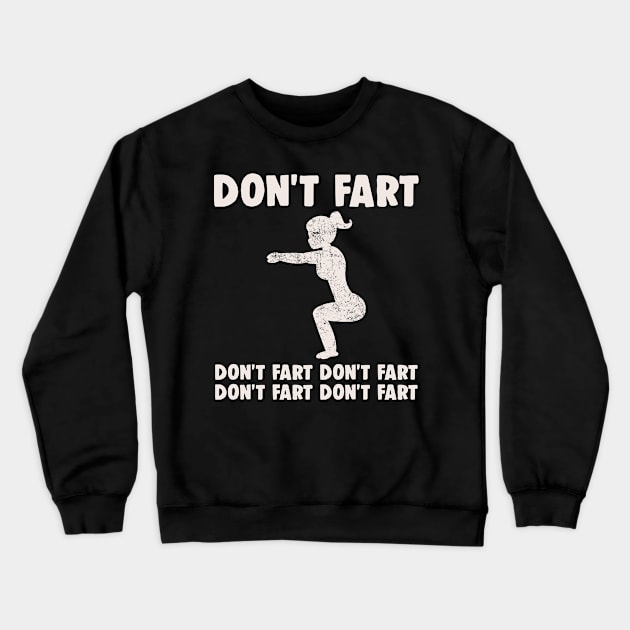 Don't Fart Crewneck Sweatshirt by fiar32